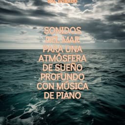 Sonidos del mar para una atmósfera de sueño profundo con música de piano - Sol Dorado