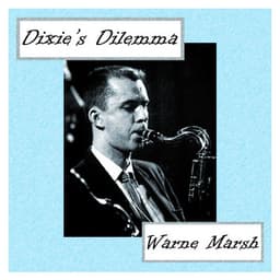 Warne Marsh: Dixie's Dilemma - Warne Marsh