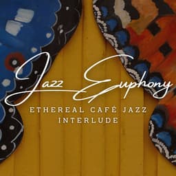 Tranquil Jazz Euphony: Café Lounge Serenity - Jazz Morning Playlist
