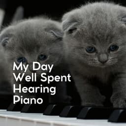 My Day Well Spent Hearing Piano - PianoDreams