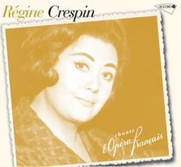 Regine Crespin Chante L'Opéra Français - Régine Crespin