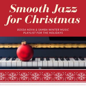 Smooth Jazz for Christmas: Bossa Nova & Samba Winter Music Playlist for the Holidays - Bossa Nova