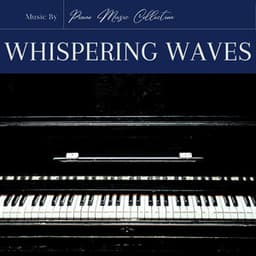 Whispering Waves: Piano for Studying - Piano Music Collection