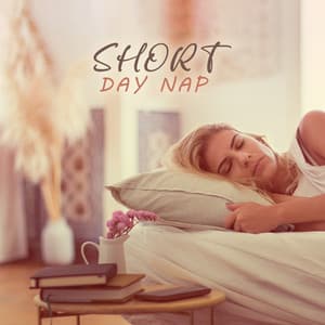 Short Day Nap: Peaceful Snooze Music - Easy Sleep Music