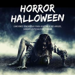 Horror Halloween: Canciones Tenebrosas para Asustar a tus Amigos, Sonidos Especiales de Terror - Halloween Horror Sounds