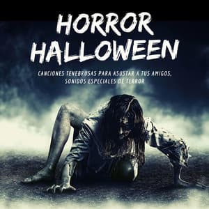 Horror Halloween: Canciones Tenebrosas para Asustar a tus Amigos, Sonidos Especiales de Terror - Halloween Horror Sounds