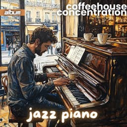 Jazz Piano - Coffeehouse Concentration French Jazz Piano Music for Deep Focus, Studying and Relaxation - Jazz Cafe Study and Focus