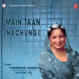 Main Taan Nachungi - Parminder Sandhu