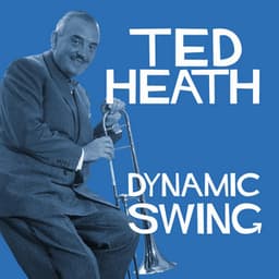 Dynamic Swing - Ted Heath - Ted Heath