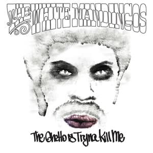 The Ghetto Is Tryna Kill Me - The White Mandingos