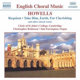 Howells: Requiem / Take Him, Earth, for Cherishing - Herbert Howells
