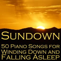 Sundown: 50 Piano Songs for Winding Down and Falling Asleep - Lullaby Maestro