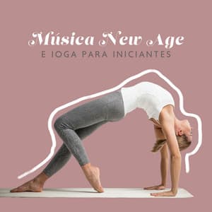 Música New Age e Ioga para Iniciantes: Exercícios Saudáveis para o Corpo - Ruído Branco Academia De Música
