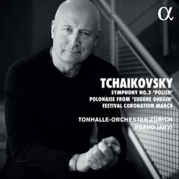 Tchaikovsky: Symphony No. 3, Polonaise & Coronation March - Pyotr Ilyich Tchaikovsky