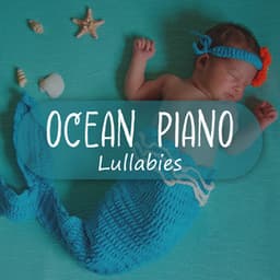 Ocean Piano Lullabies - Greatest Kids Lullabies Land