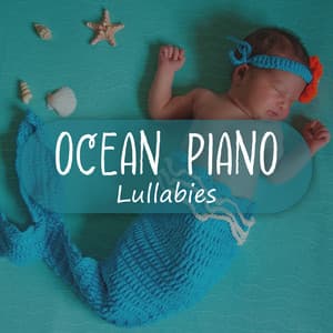 Ocean Piano Lullabies - Greatest Kids Lullabies Land