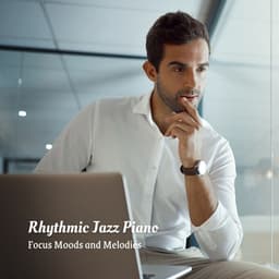 Rhythmic Jazz Piano: Focus Moods and Melodies - Happy Coffee Shop Music