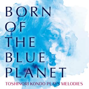 Born of The Blue Planet - 近藤等則
