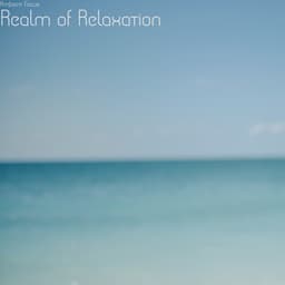 Realm of Relaxation - Ambient Focus