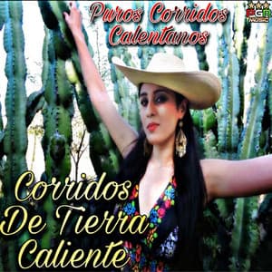 Puros Corridos Calentanos - Corridos De Tierra Caliente