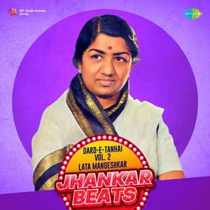 Dard-E-Tanhai, vol. 2 - Lata Mangeshkar Jhankar Beats - Lata Mangeshkar