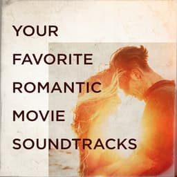Your Favorite Romantic Movie Soundtracks - The Complete Movie Soundtrack Collection