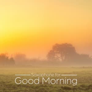 Saxophone for Good Morning: Coffee Jazz, Breakfast Vibes, Morning with Jazz - Morning Jazz Background Club