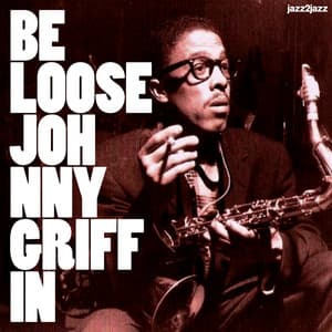Be Loose - Johnny Griffin