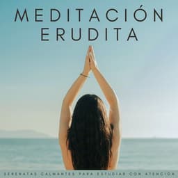 Meditación Erudita: Serenatas Calmantes Para Estudiar Con Atención - Meditaciones de la selva tropical
