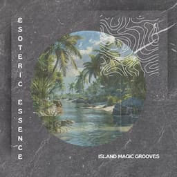 Island Magic Grooves - Esoteric Essence
