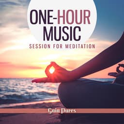 One-Hour Music Session for Meditation - Gaia Pures