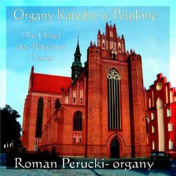 Organy Katedry w Pelplinie - Roman Perucki