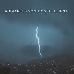 Vibrantes Sonidos De Lluvia - Sonidos de lluvia y sonidos de la naturaleza
