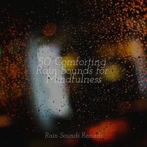 50 Comforting Rain Sounds for Mindfulness - Sons da Natureza