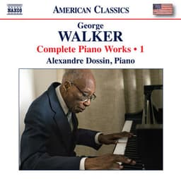 Walker: Complete Piano Works, Vol. 1 - George Walker