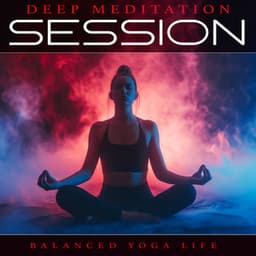 Deep Meditation Session - Balanced Yoga Life