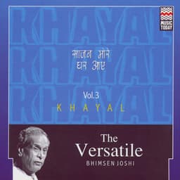 The Versatile Bhimsen Joshi - Khayal - Volume 3 - Pandit Bhimsen Joshi