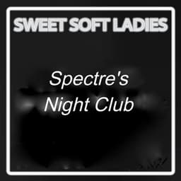 Spectre´s Night Club - Sweet Soft Ladies