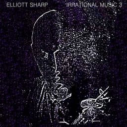 IrRational Music 3: Live in Wien - Elliott Sharp