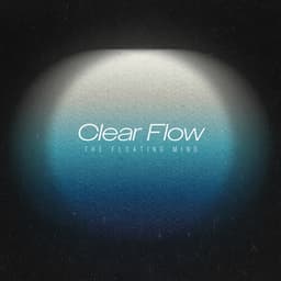 Clear Flow - The Floating Mind
