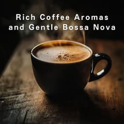 Rich Coffee Aromas and Gentle Bossa Nova - LOVE BOSSA