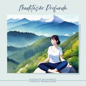 Meditação Profunda: Músicas de Relaxamento Intenso e Tranquilidade - Dormir Bem