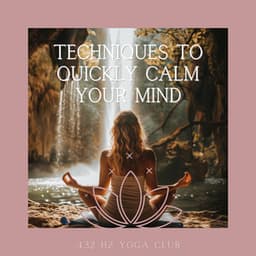 Techniques to Quickly Calm Your Mind - 432 Hz Yoga Club