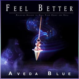 Feel Better: Relaxing Sounds to Heal Your Heart and Soul - Hypnosis Therapy