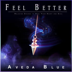 Feel Better: Relaxing Sounds to Heal Your Heart and Soul - Hypnosis Therapy