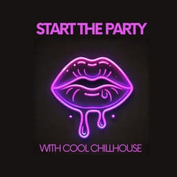 Start the Party with Cool Chillhouse - Ibiza Dance Party