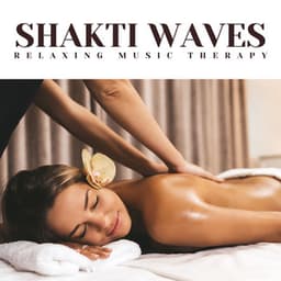 Shakti Waves: Calm Spa Music - Relaxing Music Therapy