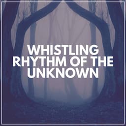 Whistling Rhythm of the Unknown - Le Sommeil