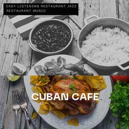 Cuban Cafe – Laid-back and Elegant Vibes - Easy Listening Restaurant Jazz