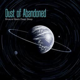 Dust of Abandoned - Binaural Beats Deep Sleep